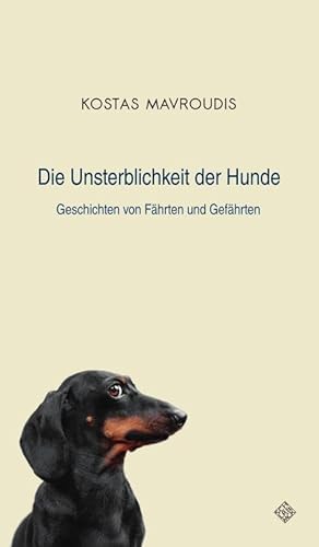 Die Unsterblichkeit der Hunde: Geschichten von Fährten und Gefährten von Schiler & Mücke