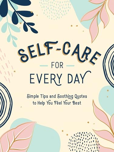 Self-Care for Every Day: Simple Tips and Soothing Quotes to Help You Feel Your Best von ViE
