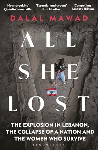 All She Lost: The Explosion in Lebanon, the Collapse of a Nation and the Women who Survive - Between Civil War, Israel and Hezbollah von Bloomsbury UK