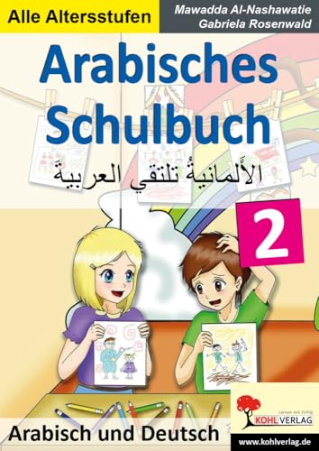 Arabisches Schulbuch / Band 2: Arabisch und Deutsch lernen von KOHL VERLAG Der Verlag mit dem Baum