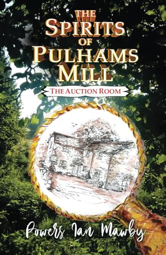 The Spirits of Pulhams Mill: The Auction Room von Independent Publishing Network