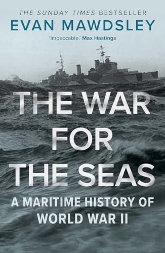 The War for the Seas - A Maritime History of World War II