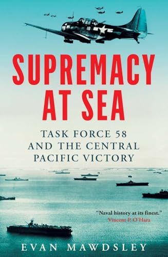 Supremacy at Sea: Task Force 58 and the Central Pacific Victory von Yale University Press