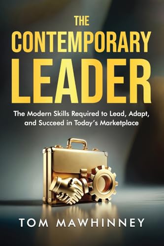 The Contemporary Leader: The Modern Skills Required to Lead, Adapt, and Succeed in Today's Marketplace von Thin Leaf Press