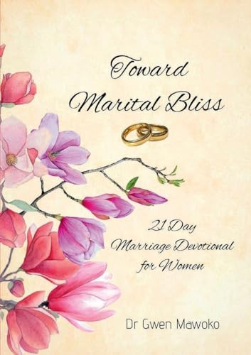 TOWARD MARITAL BLISS: 21 Day Marriage Devotional for Women TOWARD MARITAL BLISS: 21 Day Marriage Devotional for Women von Publicious Pty Ltd