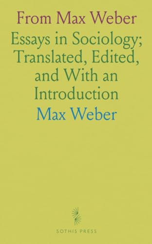 From Max Weber: Essays in Sociology; Translated, Edited, and With an Introduction von Sothis Press