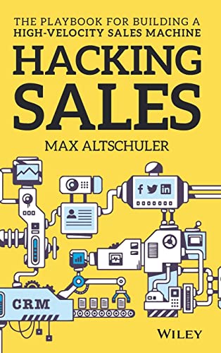 Hacking Sales: The Playbook for Building a High-Velocity Sales Machine von Wiley