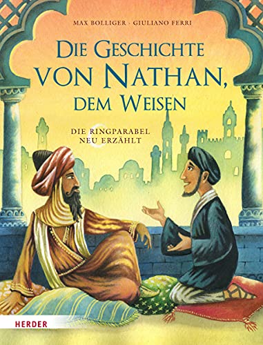 Die Geschichte von Nathan, dem Weisen: Die Ringparabel neu erzählt Die Geschichte von Nathan, dem Weisen: Die Ringparabel neu erzählt