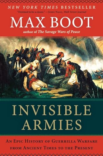 Invisible Armies: An Epic History of Guerrilla Warfare from Ancient Times to the Present von LIVERIGHT