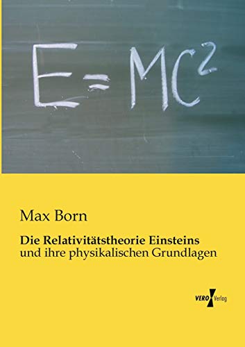 Die Relativitaetstheorie Einsteins: und ihre physikalischen Grundlagen von Vero Verlag
