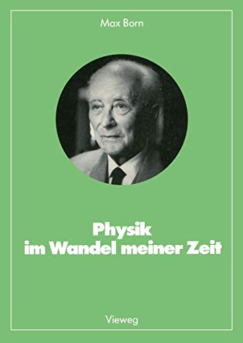 Physik im Wandel meiner Zeit: Mit einl. Bemerk. v. Roman U. Sexl u. Karl v. Meyenn (Facetten der Physik, Band 9)