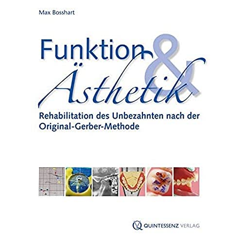 Funktion & Ästhetik: Rehabilitation des Unbezahnten nach der Original-Gerber-Methode Funktion & Ästhetik: Rehabilitation des Unbezahnten nach der Original-Gerber-Methode von Quintessenz Verlag