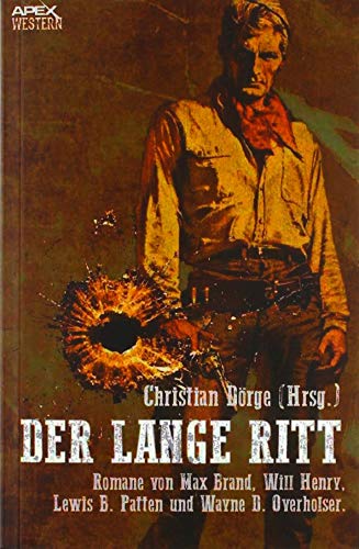 DER LANGE RITT: Vier klassische Western-Romane US-amerikanischer Autoren!