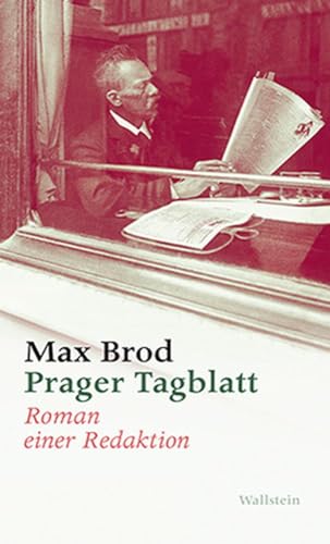 Prager Tagblatt: Roman einer Redaktion: Roman einer Redaktion. Max Brod - Ausgewählte Werke von Wallstein Verlag GmbH