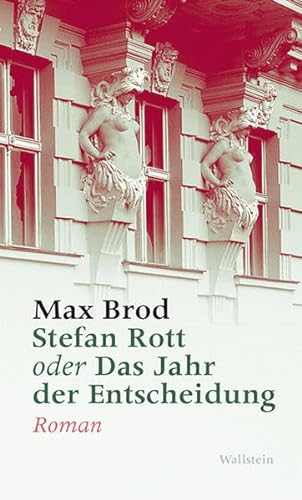 Stefan Rott oder Das Jahr der Entscheidung: Roman (Max Brod - Ausgewählte Werke) von Wallstein Verlag GmbH