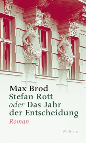 Stefan Rott oder Das Jahr der Entscheidung: Roman (Max Brod - Ausgewählte Werke)