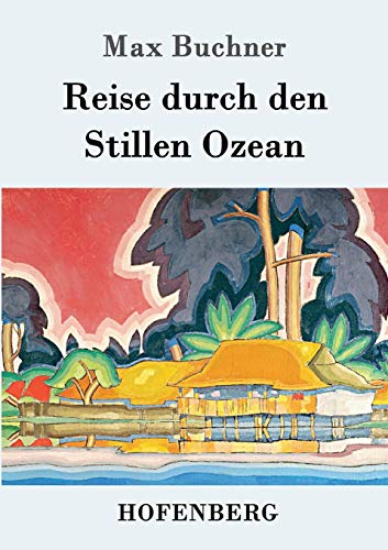 Reise durch den Stillen Ozean von Hofenberg