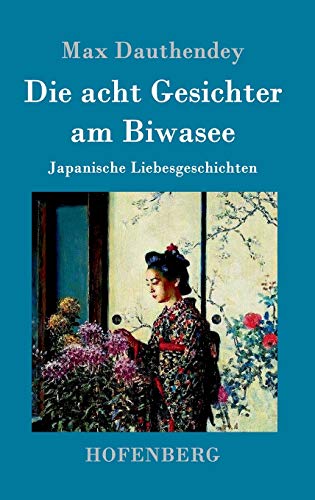 Die acht Gesichter am Biwasee: Japanische Liebesgeschichten
