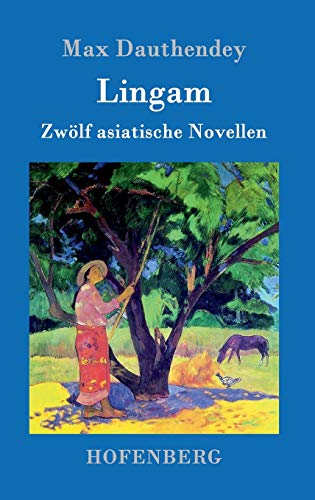 Lingam: Zwölf asiatische Novellen