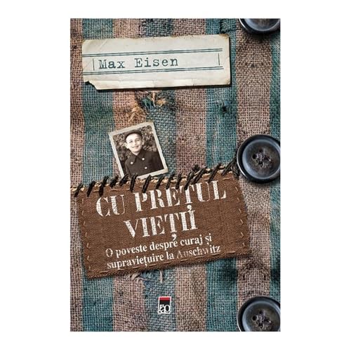 Cu Pretul Vietii. O Poveste Despre Curaj Si Supravietuire La Auschwitz von Rao