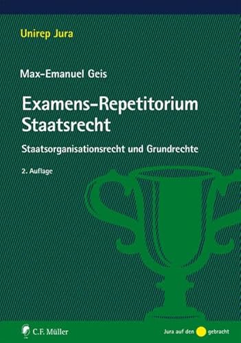 Examens-Repetitorium Staatsrecht: Staatsorganisationsrecht und Grundrechte (Unirep Jura)