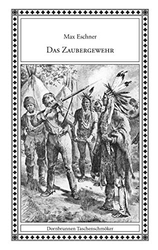Das Zaubergewehr: Zwei Erzählungen aus dem Wilden Westen (Taschenschmöker aus Vergangenheit und Gegenwart)