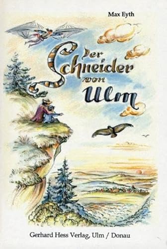 Der Schneider von Ulm: Geschichte eines zweihundert Jahre zu früh Geborenen von Gerhard Hess Verlag e.K.