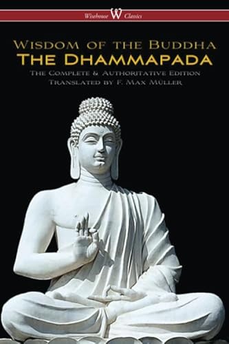 The Dhammapada (Wisehouse Classics Edition): The Complete & Authoritative Edition von Wisehouse Classics
