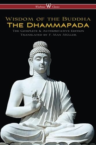 The Dhammapada (Wisehouse Classics Edition): The Complete & Authoritative Edition