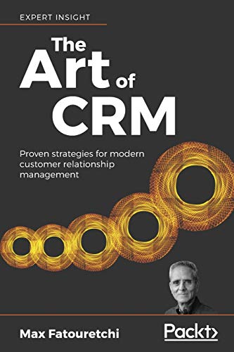 The Art of CRM von Packt Publishing