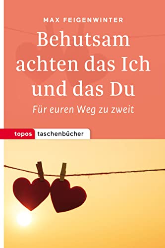 Behutsam achten das Ich und das Du: Für euren Weg zu zweit (Topos Taschenbücher) von Topos, Verlagsgem.