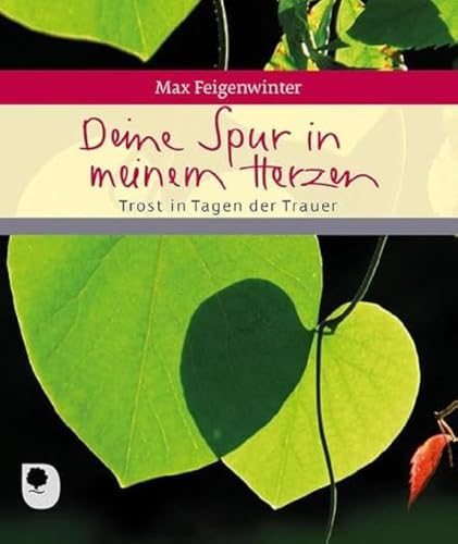 Deine Spur in meinem Herzen: Trost in Tagen der Trauer (Eschbacher Geschenkheft)