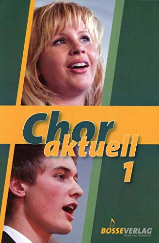 Chor aktuell 1 -Ein Chorbuch für den Musikunterricht an Gymnasien-: Ein Chorbuch für Gymnasien (Chor aktuell. Ein Chorbuch für Gymnasien) von Gustav Bosse Verlag KG