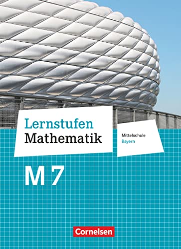 Lernstufen Mathematik - Mittelschule Bayern 2017 - 7. Jahrgangsstufe: Schulbuch - Für M-Klassen von Cornelsen Verlag GmbH
