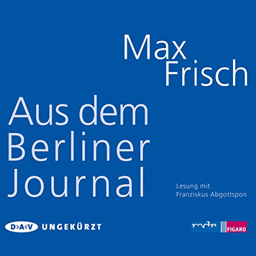 Aus dem Berliner Journal: Ungekürzte Lesung (3 CDs)