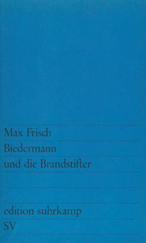 Biedermann und die Brandstifter: Ein Lehrstück ohne Lehre. Mit einem Nachspiel (edition suhrkamp)