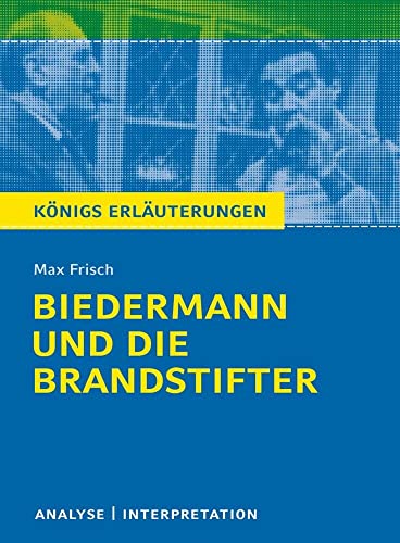 Biedermann und die Brandstifter von Max Frisch - Textanalyse und Interpretation: mit Zusammenfassung, Inhaltsangabe, Charakterisierung, ... Erläuterungen und Materialien, Band 352) von Bange C. GmbH