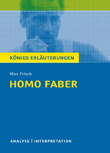 Königs Erläuterungen: Textanalyse und Interpretation zu Frisch. Homo faber. Alle erforderlichen Infos für Abitur, Matura, Klausur und Referat plus Musteraufgaben mit Lösungen von Bange C. GmbH