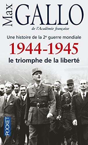 1944-1945, le triomphe de la liberté