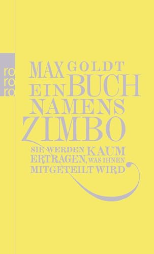 Ein Buch namens Zimbo: Sie werden kaum ertragen, was Ihnen mitgeteilt wird Ein Buch namens Zimbo: Sie werden kaum ertragen, was Ihnen mitgeteilt wird von Rowohlt