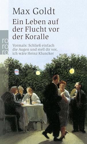 Ein Leben auf der Flucht vor der Koralle: Szenen und Prosa von Rowohlt