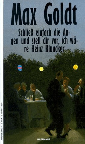 Schließ einfach die Augen und stell dir vor, ich wäre Heinz Kluncker Schließ einfach die Augen und stell dir vor, ich wäre Heinz Kluncker von Haffmans Verlag