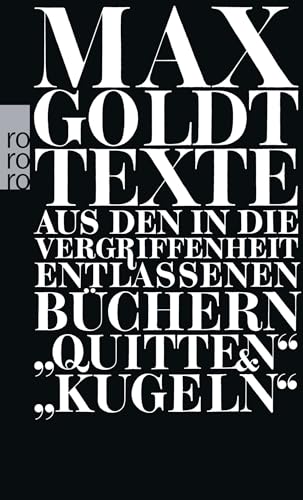 Texte aus den in die Vergriffenheit entlassenen Büchern "Quitten" und "Kugeln": 1990 - 1994 von Rowohlt