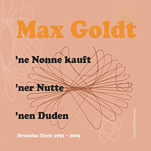 'ne Nonne kauft 'ner Nutte 'nen Duden: Dreizehn Texte 1991-2005: 2 CDs