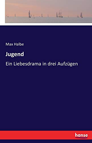 Jugend: Ein Liebesdrama in drei Aufzügen