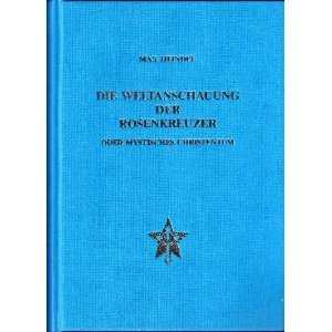 Die Weltanschauung der Rosenkreuzer oder mystisches Christentum: Das esoterische Christentum des neuen Zeitalters. Neuübersetzung