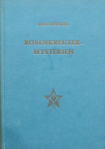 Rosenkreuzer-Mysterien: Ein Grundriss ihrer Geheimlehren Rosenkreuzer-Mysterien: Ein Grundriss ihrer Geheimlehren