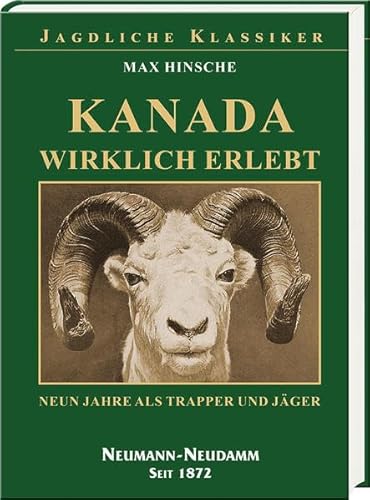 Kanada wirklich erlebt: Neun Jahre als Trapper und Jäger