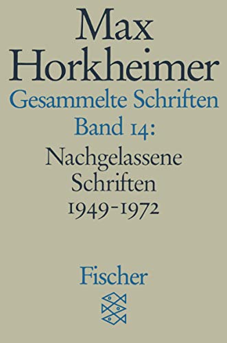 Gesammelte Schriften in 19 Bänden: Band 14: Nachgelassene Schriften 1949-1972 (Max Horkheimer, Gesammelte Schriften in 19 Bänden (Taschenbuchausgabe))
