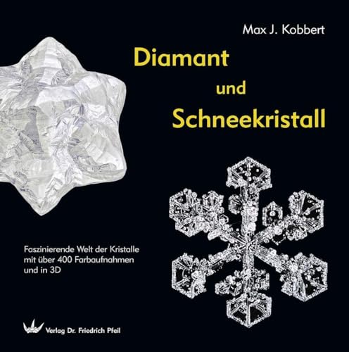 Diamant und Schneekristall: Faszinierende Welt der Kristalle mit über 400 Farbaufnahmen und in 3D von PF Flyers